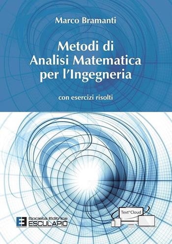 Metodi di analisi matematica per l'ingegneria. Con esercizi risolti - Marco Bramanti - Libro Esculapio 2017 | Libraccio.it