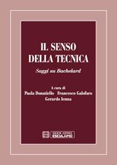 Il senso della tecnica. Saggi su Bachelard