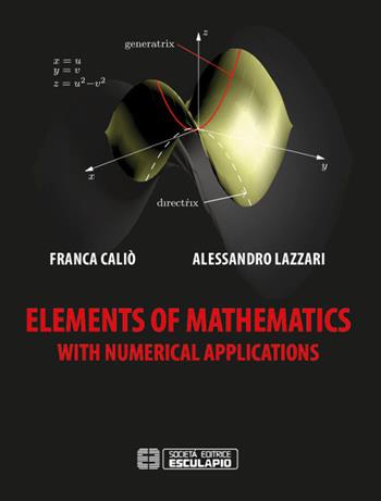 Elements of mathematics with numerical applications - Franca Caliò, Alessandro Lazzari - Libro Esculapio 2017 | Libraccio.it
