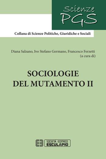 Sociologie del mutamento. Vol. 2  - Libro Esculapio 2018, Scienze politiche giuridiche e sociali | Libraccio.it