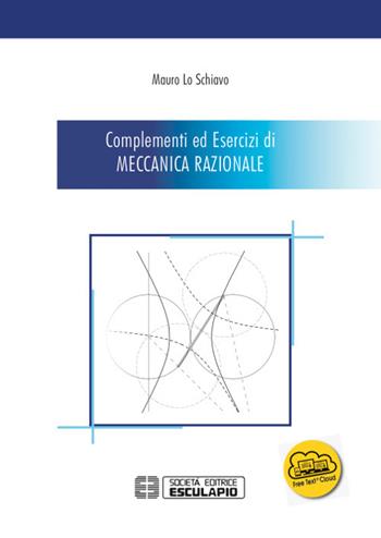 Complementi ed esercizi di meccanica razionale - Mauro Lo Schiavo - Libro Esculapio 2018 | Libraccio.it