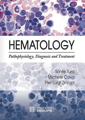 Hematology. Pathophysiology, diagnosis and treatment - Sante Tura, Michele Cavo, Pier Luigi Zinzani - Libro Esculapio 2018 | Libraccio.it