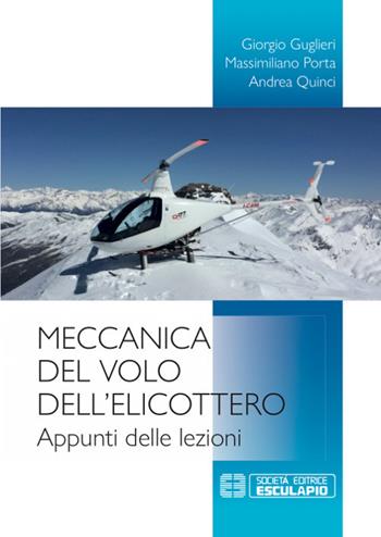Meccanica del volo dell'elicottero. Appunti delle lezioni - Giorgio Guglieri, Massimiliano Porta, Andrea Quinci - Libro Esculapio 2019 | Libraccio.it