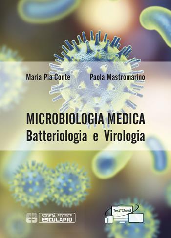 Microbiologia medica. Batteriologia e virologia - Maria Pia Conte, Paola Mastromarino - Libro Esculapio 2019 | Libraccio.it