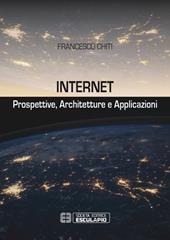 Internet. Prospettive, architetture, applicazioni