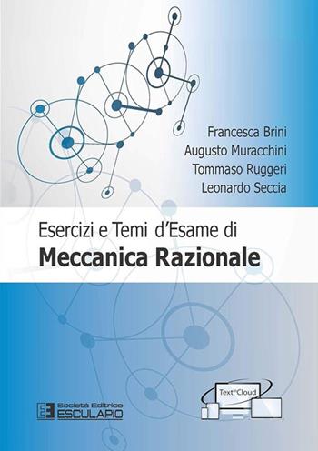 Esercizi e temi d'esame di meccanica razionale. Con espansione online - Francesca Brini, Augusto Muracchini, Tommaso Ruggeri - Libro Esculapio 2019 | Libraccio.it