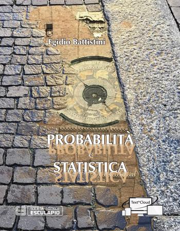 Probabilità e statistica - Egidio Battistini - Libro Esculapio 2019 | Libraccio.it
