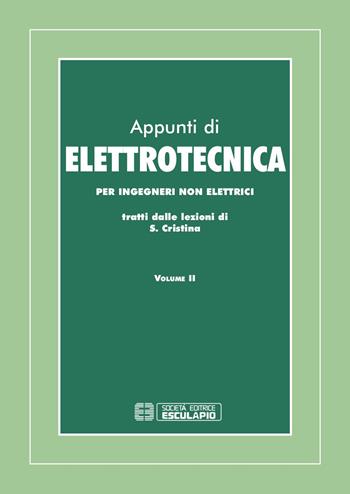 Appunti di elettrotecnica. Per ingegneri non elettrici. Vol. 2 - Saverio Cristina - Libro Esculapio 1998 | Libraccio.it