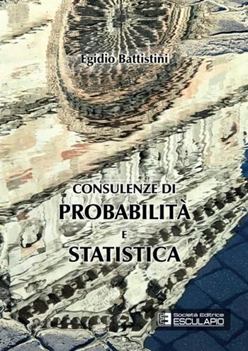 Consulenze di probabilità e statistica - Egidio Battistini - Libro Esculapio 2019 | Libraccio.it