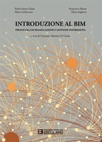 Introduzione al BIM. Protocolli di modellazione e gestione informativa  - Libro Esculapio 2019 | Libraccio.it