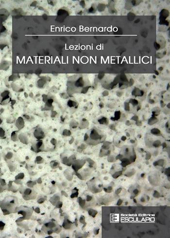 Lezioni di materiali non metallici - Enrico Bernardo - Libro Esculapio 2019 | Libraccio.it