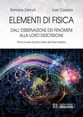 Elementi di fisica. Per le lauree di primo livello dell'area medica. Dall'osservazione dei fenomeni alla loro descrizione