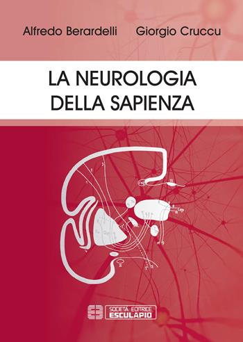 La neurologia della Sapienza - Alfredo Berardelli, Giorgio Cruccu - Libro Esculapio 2019 | Libraccio.it