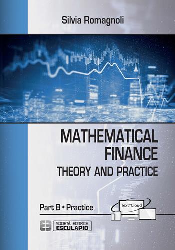 Mathematical finance. Practice - Silvia Romagnoli - Libro Esculapio 2019 | Libraccio.it