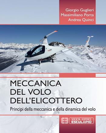 Meccanica del volo dell'elicottero. Principi della meccanica e della dinamica del volo - Giorgio Guglieri, Massimiliano Porta, Andrea Quinci - Libro Esculapio 2019 | Libraccio.it