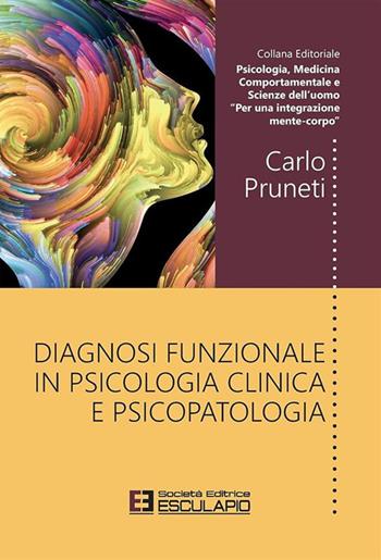 Diagnosi funzionale in psicologia clinica e psicopatologia - Carlo Pruneti - Libro Esculapio 2019 | Libraccio.it