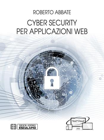 Cyber security per applicazioni web - Roberto Abbate - Libro Esculapio 2019 | Libraccio.it