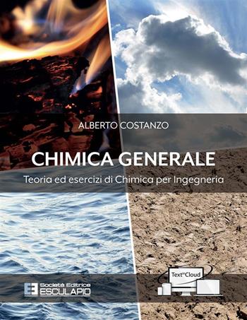 Chimica generale. Teoria ed esercizi di chimica per ingegneria - Alberto Costanzo - Libro Esculapio 2020 | Libraccio.it