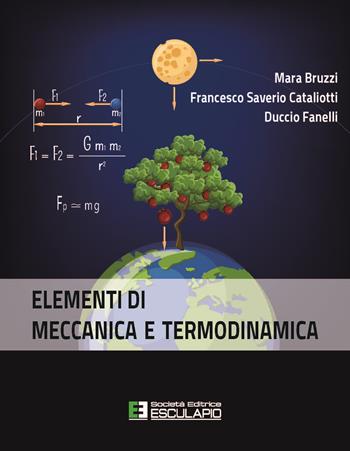 Elementi di meccanica e termodinamica - Mara Bruzzi, Francesco Saverio Cataliotti, Duccio Fanelli - Libro Esculapio 2021 | Libraccio.it