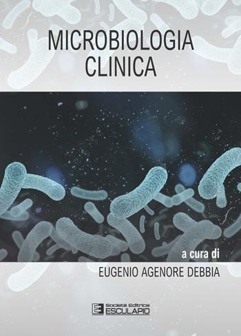 Microbiologia clinica  - Libro Esculapio 2021 | Libraccio.it