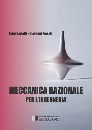 Meccanica razionale per ingegneria - Luigi Barletti, Giovanni Frosali - Libro Esculapio 2020 | Libraccio.it