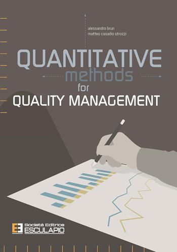 Quantitative methods for quality management - Alessandro Brun, Matteo Casadio Strozzi, Xixi Fan - Libro Esculapio 2020 | Libraccio.it