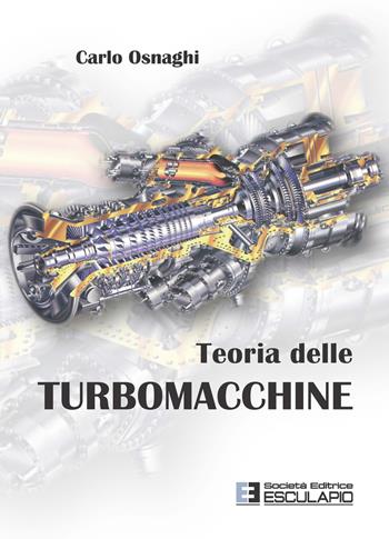 Teoria delle turbomacchine - Carlo Osnaghi - Libro Esculapio 2020 | Libraccio.it