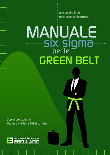 Manuale Six Sigma per le Green Belt - Alessandro Brun, Matteo Casadio Strozzi - Libro Esculapio 2020 | Libraccio.it