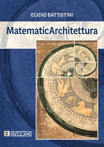 MatematicArchitettura - Egidio Battistini - Libro Esculapio 2020 | Libraccio.it