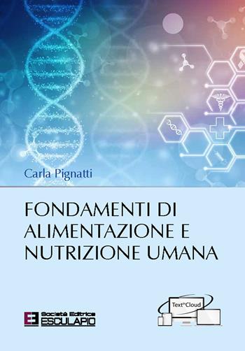 Fondamenti di alimentazione e nutrizione umana - Carla Pignatti - Libro Esculapio 2020 | Libraccio.it