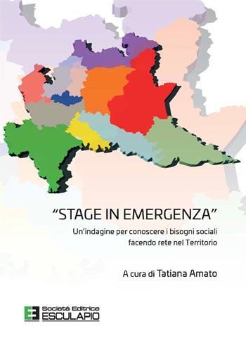 «Stage in emergenza». Un'indagine per conoscere i bisogni sociali facendo rete nel territorio  - Libro Esculapio 2020 | Libraccio.it