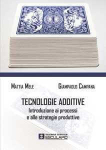 Tecnologie Additive. Introduzione Ai Processi E Alle Strategie Produttive-image