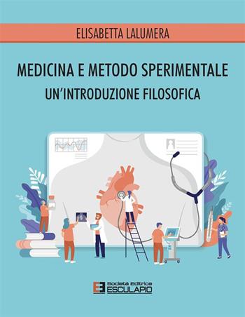 Medicina e metodo sperimentale. Un'introduzione filosofica - Elisabetta Lalumera - Libro Esculapio 2021 | Libraccio.it