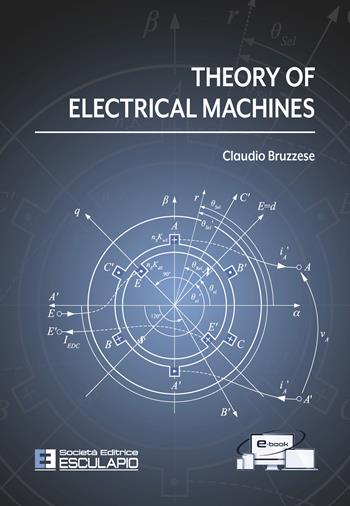 Theory of electrical machines - Claudio Bruzzese - Libro Esculapio 2021 | Libraccio.it
