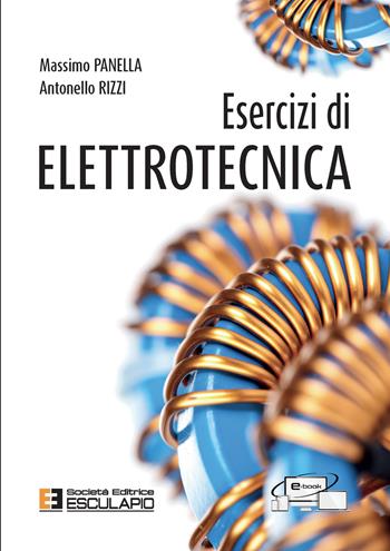Esercizi di elettrotecnica - Massimo Panella, Antonello Rizzi - Libro Esculapio 2022 | Libraccio.it