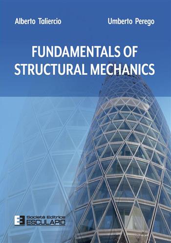 Fundamentals of structural mechanics. Nuova ediz. - Alberto Taliercio, Umberto Perego - Libro Esculapio 2023 | Libraccio.it