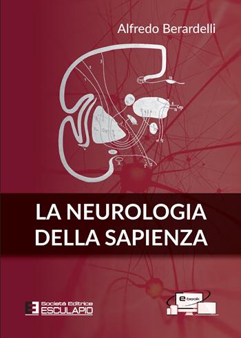 La neurologia della Sapienza - Alfredo Berardelli - Libro Esculapio 2022 | Libraccio.it
