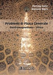 Problemi di fisica generale. Elettromagnetismo e ottica