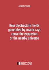 How electrostatic fields generated by cosmic rays cause the expansion of the nearby universe