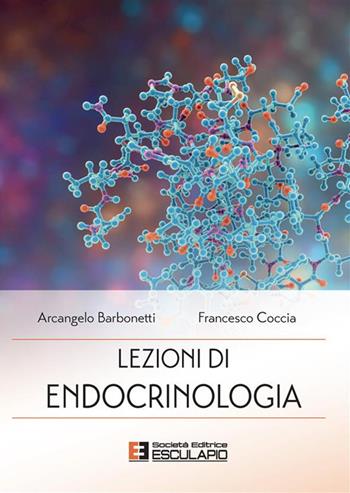 Lezioni di endocrinologia - Arcangelo Barbonetti, Francesco Coccia - Libro Esculapio 2023 | Libraccio.it