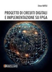 Progetto di circuiti digitali e implementazione su FPGA. Nuova ediz.