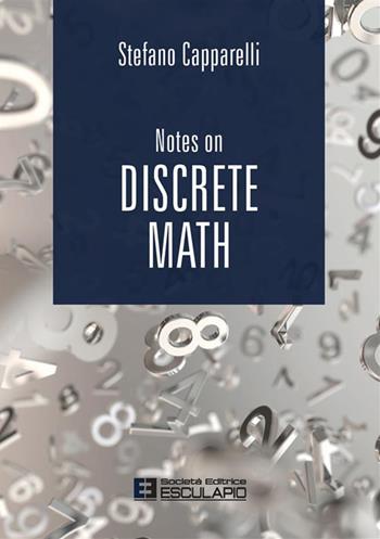 Notes on discrete math - Stefano Capparelli - Libro Esculapio 2023 | Libraccio.it