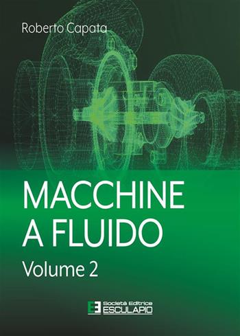Macchine a fluido. Vol. 2 - Roberto Capata - Libro Esculapio 2023 | Libraccio.it