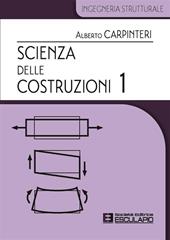 Scienza delle costruzioni. Vol. 1