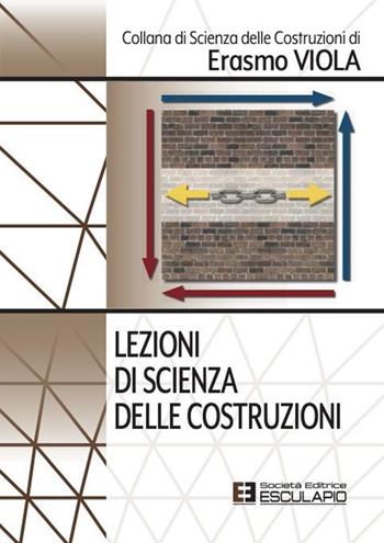 Lezioni di scienza delle costruzioni - Erasmo Viola - Libro Esculapio 2023, Scienze delle costruzioni | Libraccio.it