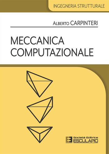Meccanica computazionale - Alberto Carpinteri - Libro Esculapio 2023, Ingegneria strutturale | Libraccio.it