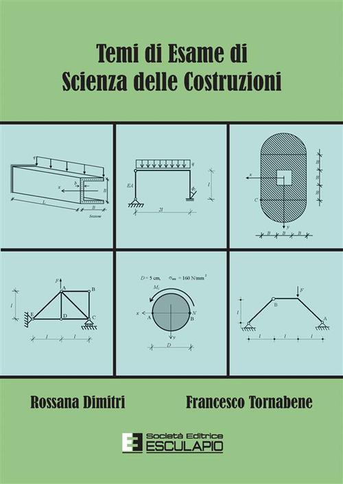 Libro Di Scienza Delle Costruzioni Temi di esame di scienza delle costruzioni - Rossana Dimitri, Francesco