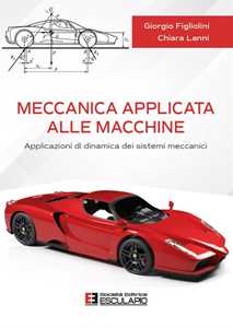 Image of Meccanica applicata alle macchine. Applicazioni di dinamica dei s...