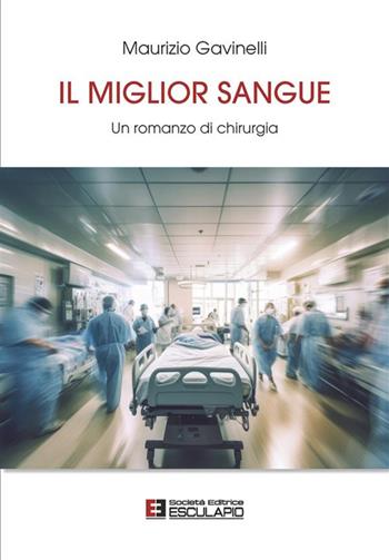 Il miglior sangue - Maurizio Gavinelli - Libro Esculapio 2023 | Libraccio.it