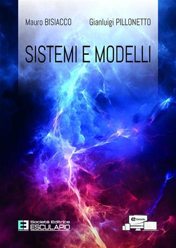 Sistemi e modelli - Mauro Bisiacco, Gianluigi Pillonetto - Libro Esculapio 2024 | Libraccio.it